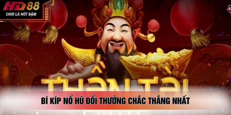 Bí kíp nổ hũ đổi thưởng chắc thắng nhất