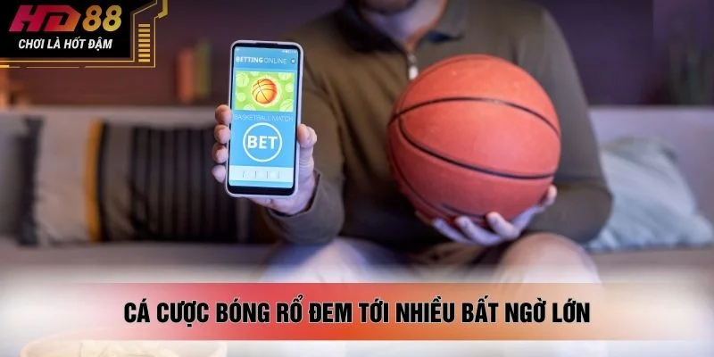 Cá cược bóng rổ đem tới nhiều bất ngờ lớn