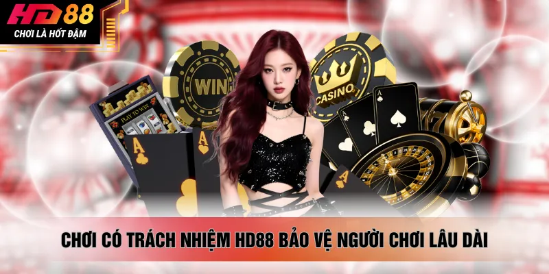 Chơi có trách nhiệm HD88 bảo vệ người chơi lâu dài