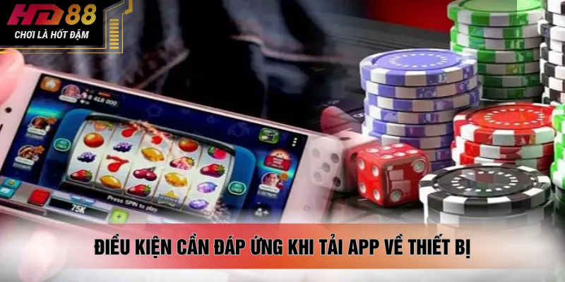 Điều kiện cần đáp ứng khi tải app về thiết bị