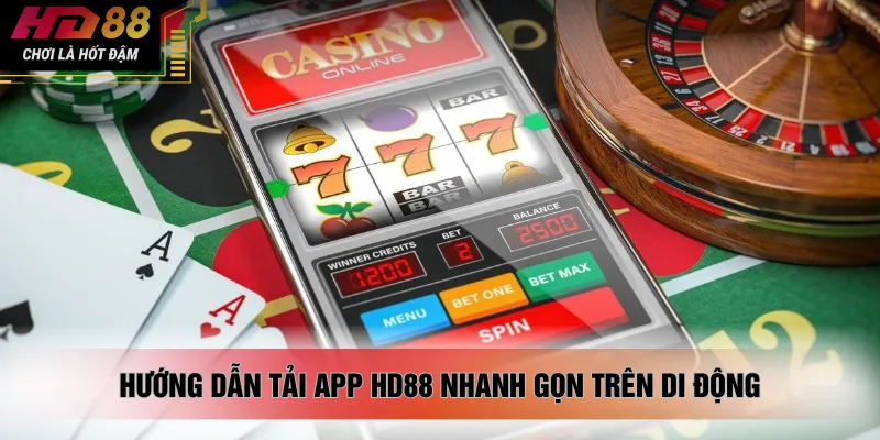 Hướng dẫn tải app HD88 nhanh gọn trên di động