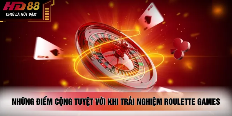 Những điểm cộng tuyệt vời khi trải nghiệm roulette games