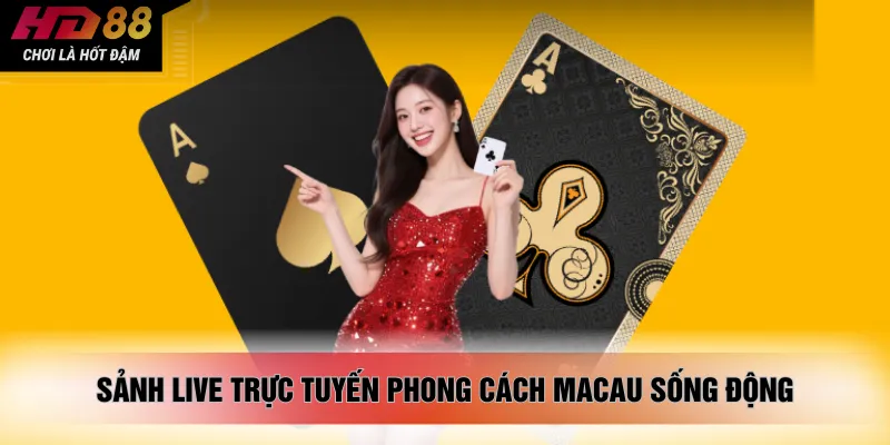 Sảnh Live trực tuyến phong cách Macau sống động