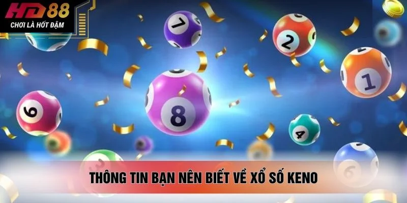 Thông tin bạn nên biết về xổ số Keno