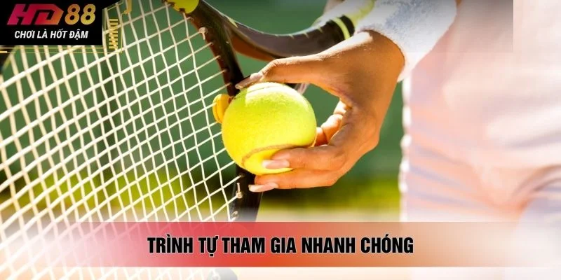 Trình tự tham gia nhanh chóng