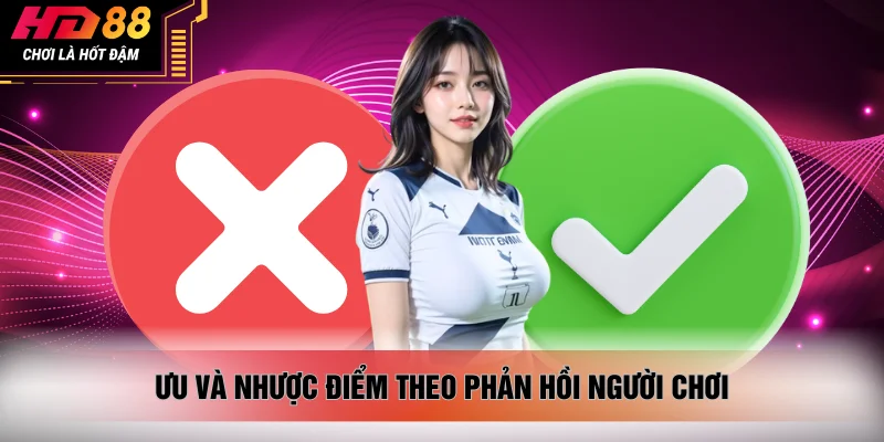 Ưu và nhược điểm theo phản hồi người chơi